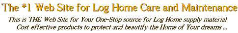Appalachian Log Home Care: Products to protect and beautify the home of your dreams